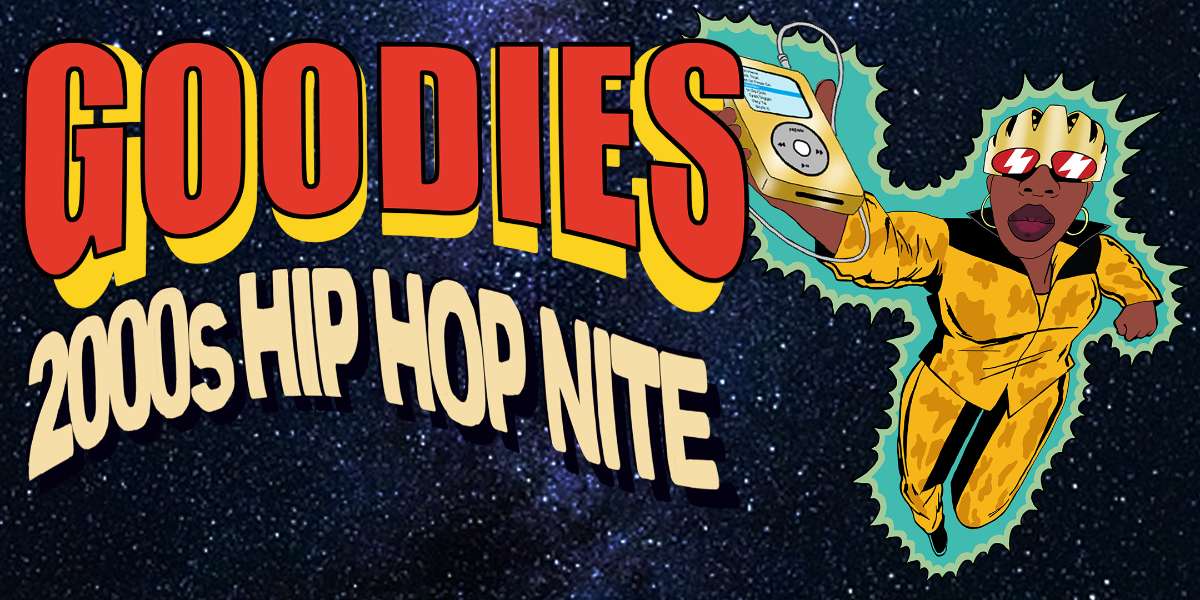 GOODIES [2000s Hip Hop Nite]